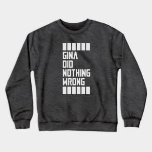 GINA DID NOTHING WRONG Crewneck Sweatshirt